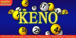 Xổ Số Keno – Sức Hấp Dẫn Và Mẹo Chơi Hay nhất